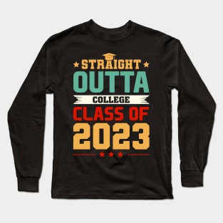 Straight Outta College Class Of 2023 Long Sleeve T-Shirt